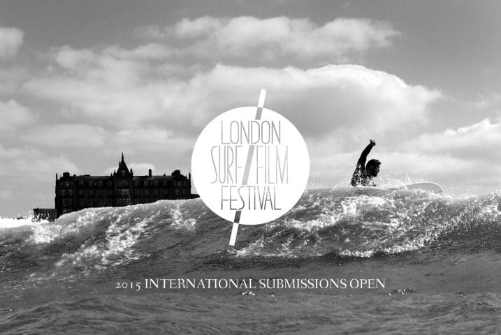 2015 INTERNATIONAL SUBMISSIONS OPEN LONDON SURF / FILM FESTIVAL