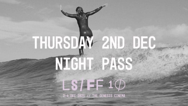 Thursday Night Pass 2 December 2021 - 10th Edition London Surf / Film Festival